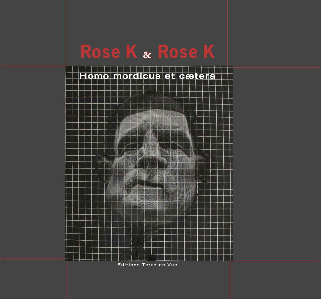 Rose K & Rose K. Homo mordicus et cætera